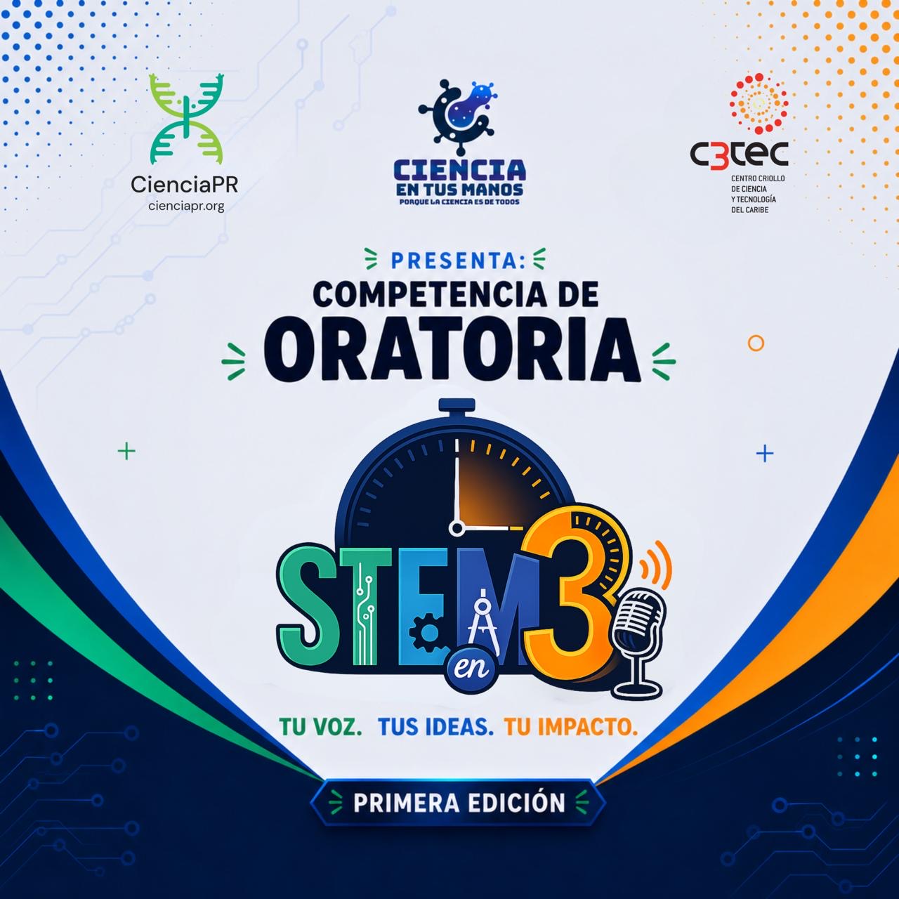 Competencia de Oratoria STEAM3 Tu voz. Tus ideas. Tu Impacto